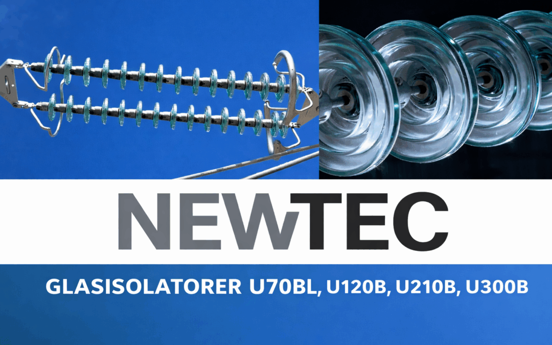 NEWTEC Glasisolatorer – Typtestade enligt Svenska Kraftnäts krav och tillgängliga från lager